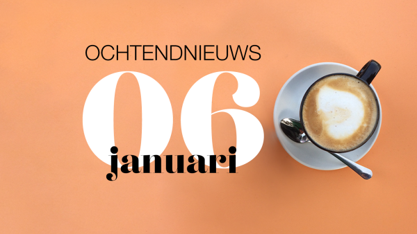 het ochtendnieuws van donderdag 6 januari