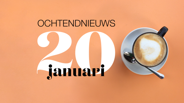 het ochtendnieuws van donderdag 20 januari