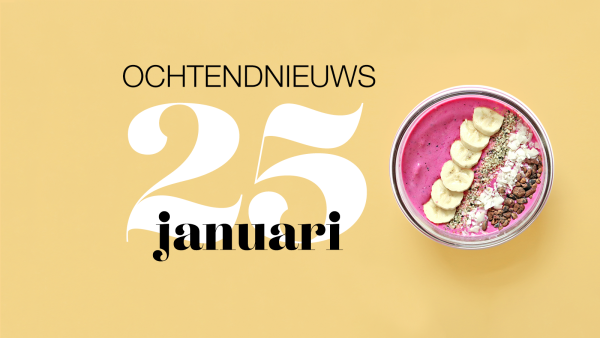 het ochtendnieuws van dinsdag 25 januari