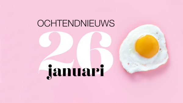 het ochtendnieuws van woensdag 26 januari