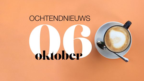 ochtendnieuws van 6 oktober: Het nieuws dat je moet en wil weten