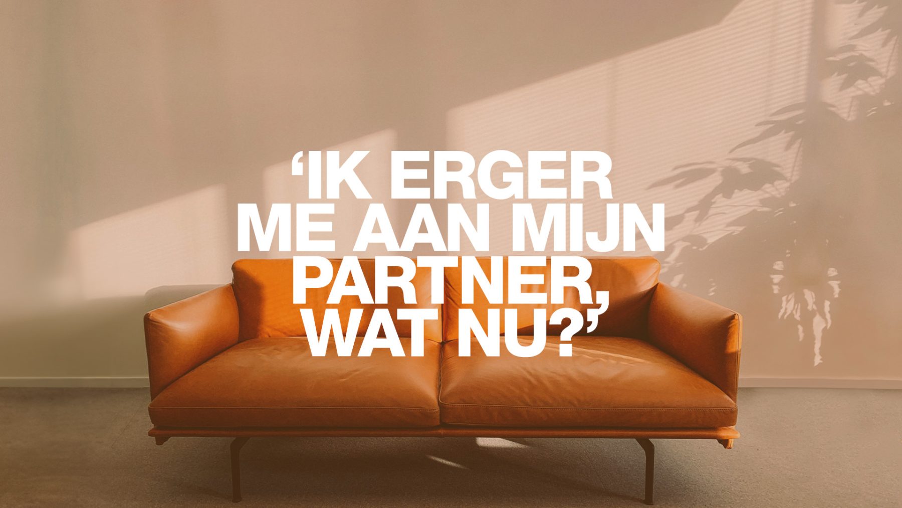 'De verliefdheid kakt in en ik ben van mijn roze wolk gedonderd. De twijfel slaat toe, wat moet ik hiermee?'
