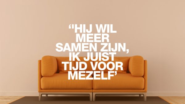Bank met de quote: 'hij wil meer samen zijn, ik juist tijd voor mezelf'