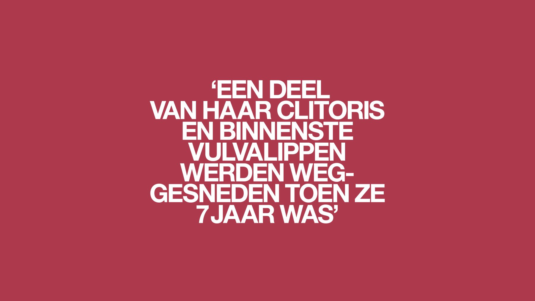 'Ze heeft nog elke dag pijn van het litteken en nachtmerries over de besnijdenis'