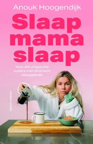 Slaap mama slaap, anouk hoogendijk