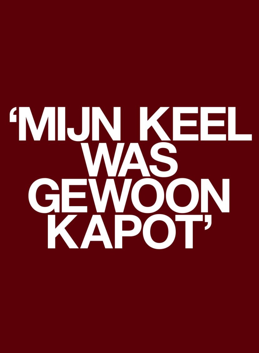 'Mijn keel was gewoon kapot'
