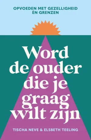 Word de ouder je graag wilt zijn, cover