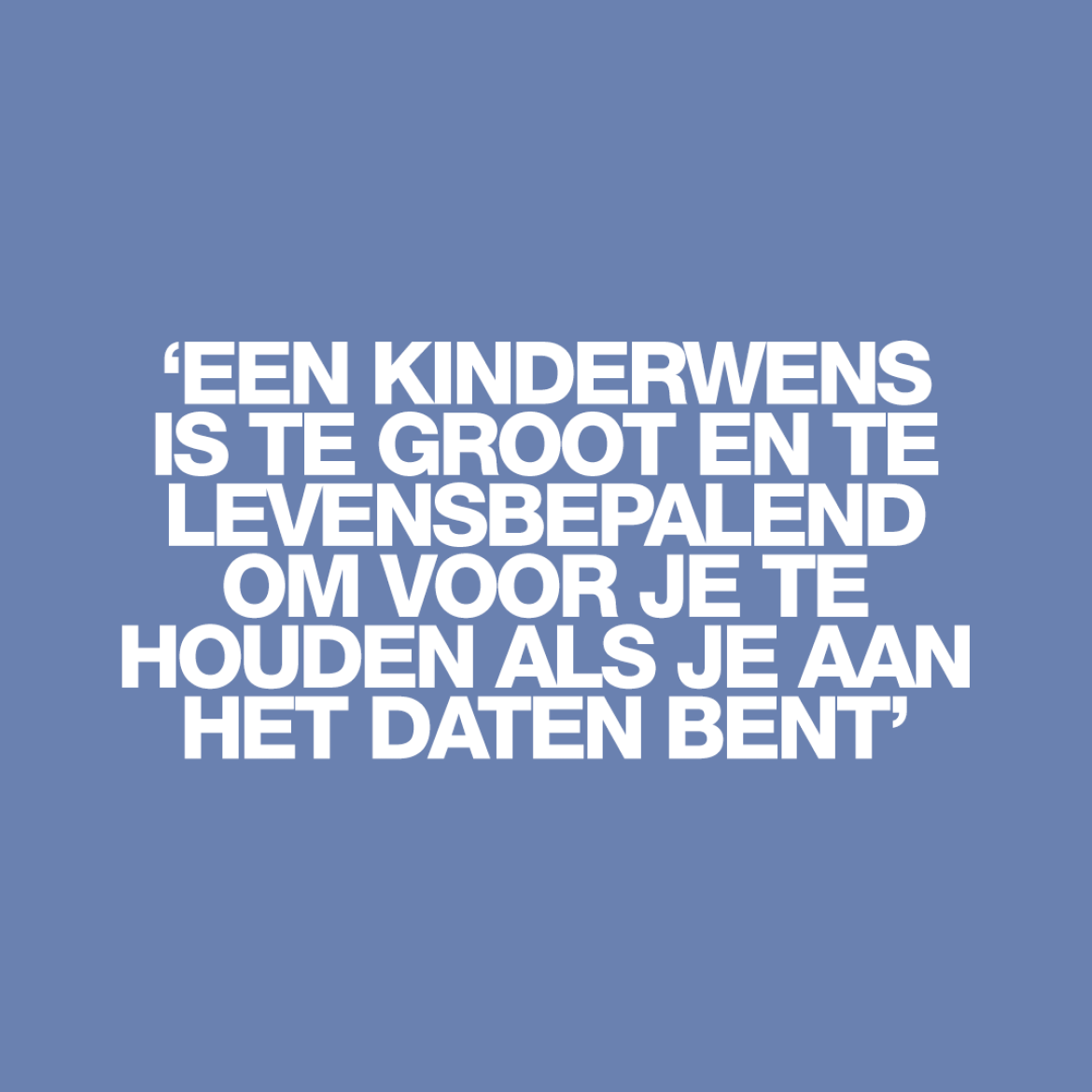 'Zwijgen is geen optie, maar wánneer vertel je je date dat je (g)een kinderwens hebt?'