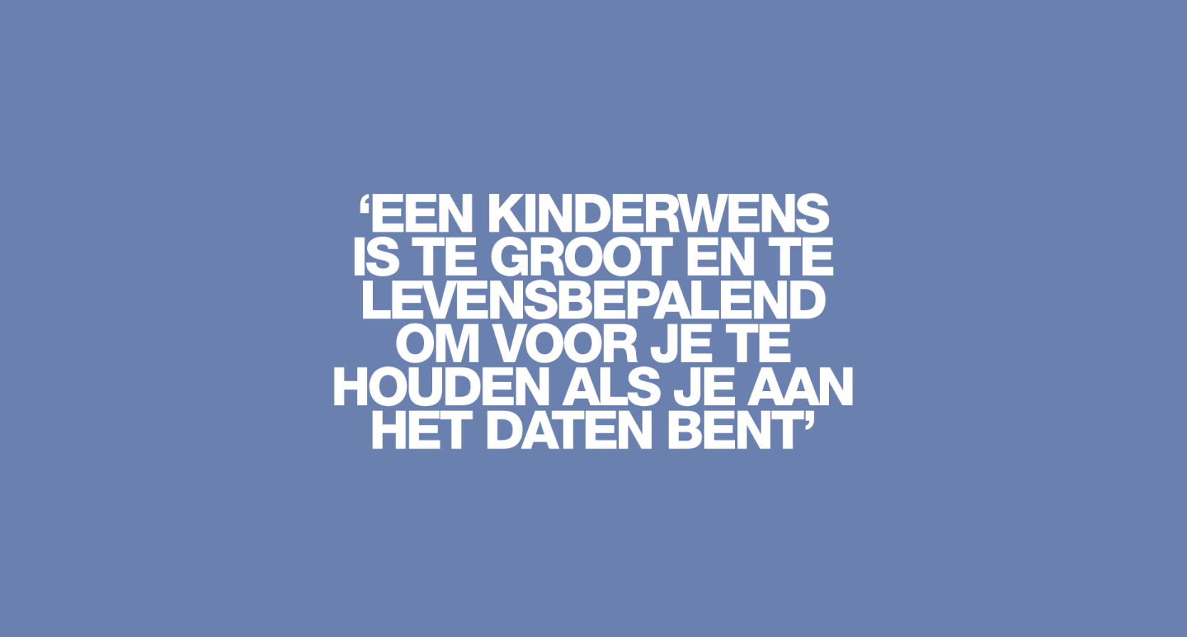 'Zwijgen is geen optie, maar wánneer vertel je je date dat je (g)een kinderwens hebt?'