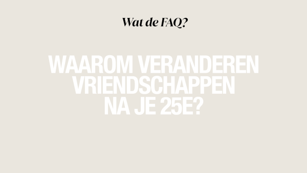 Uit elkaar gegroeid met je bestie? Dit is waarom vriendschappen vaak veranderen na je 25e