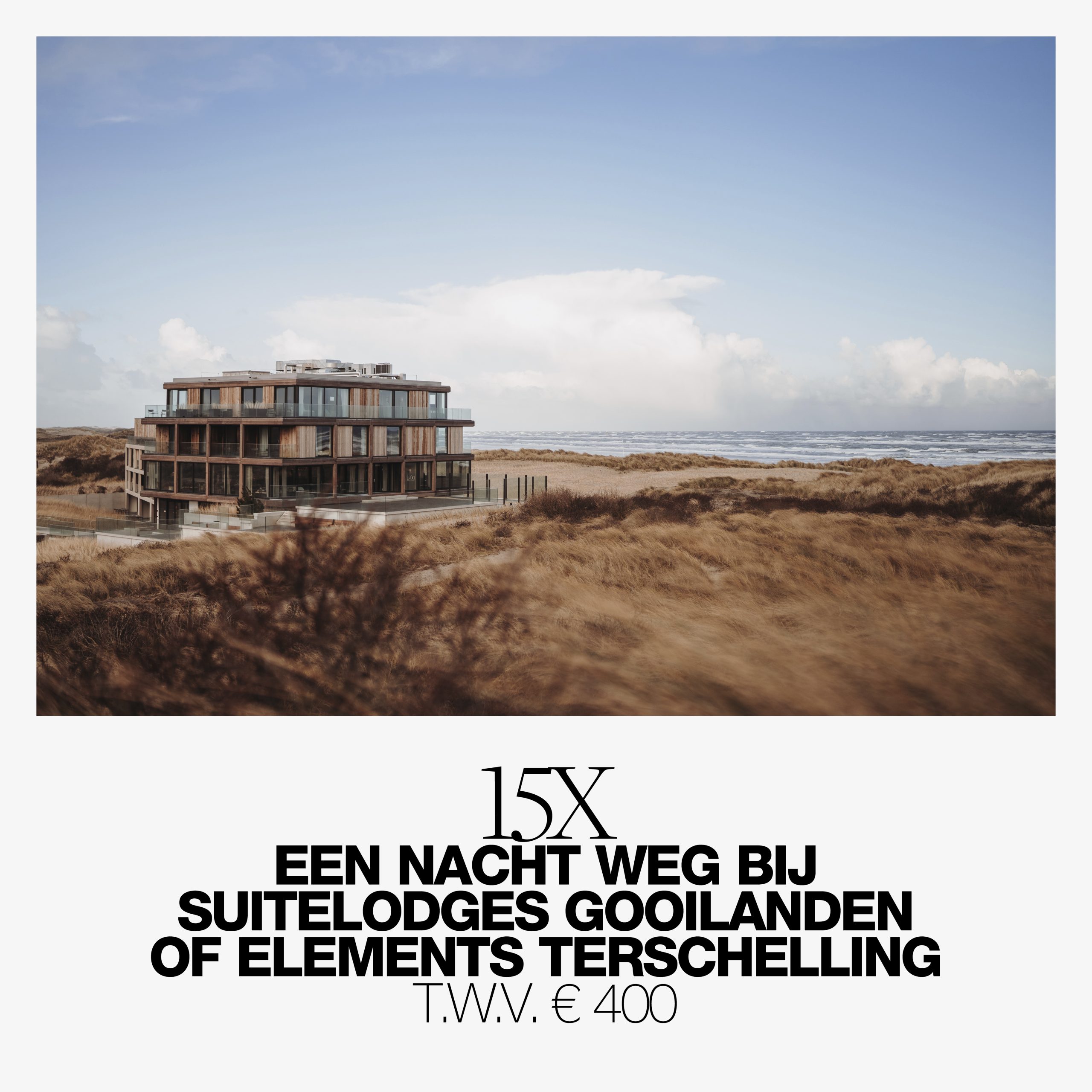 Even opladen: Win 15 x een nacht weg bij Dutchen bij Suitelodges Gooilanden of Elements Terschelling  t.w.v. 400 euro