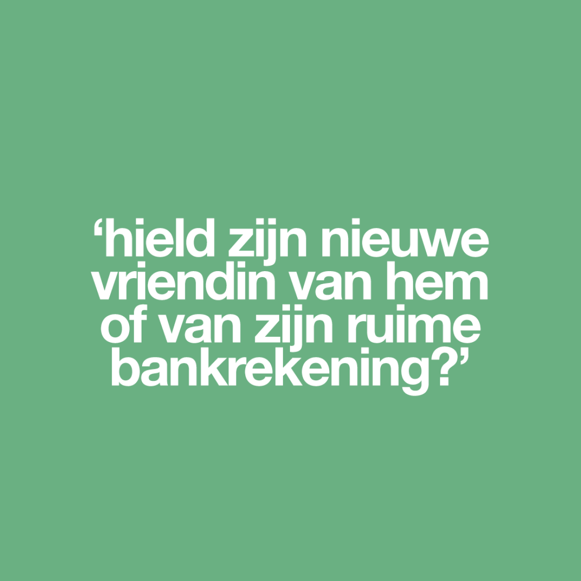 'Één lange tongzoen en een hoop liefdevolle gebaren: meer bewijs hadden mijn rechercheurs niet nodig'