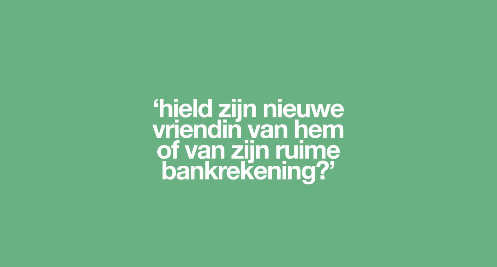 'Één lange tongzoen en een hoop liefdevolle gebaren: meer bewijs hadden mijn rechercheurs niet nodig'