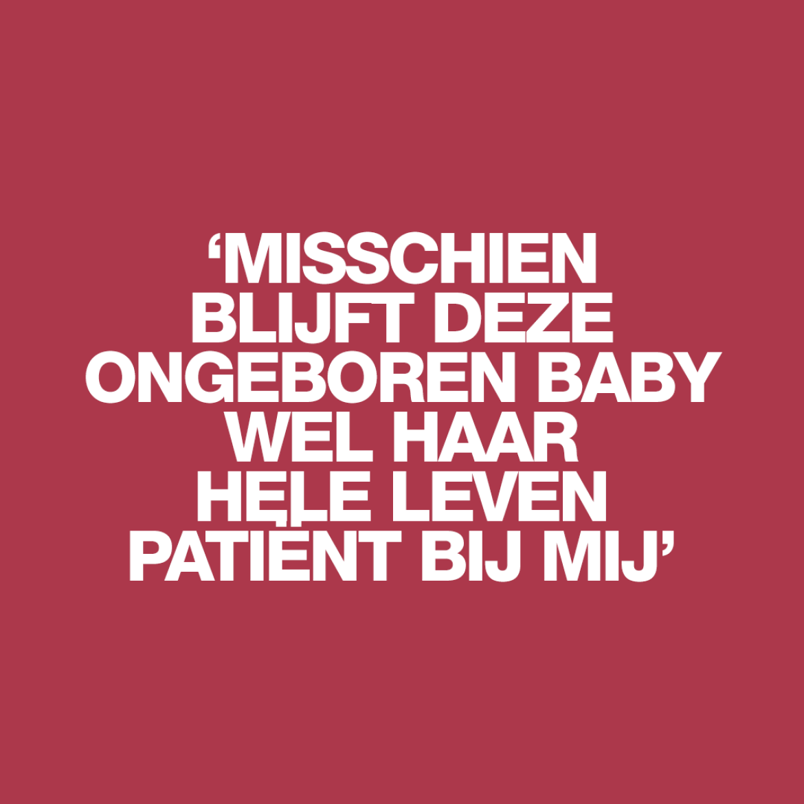 'Pas als ze geboren is weten we echt wat er aan de hand is. En of ze zal kunnen poepen en plassen'