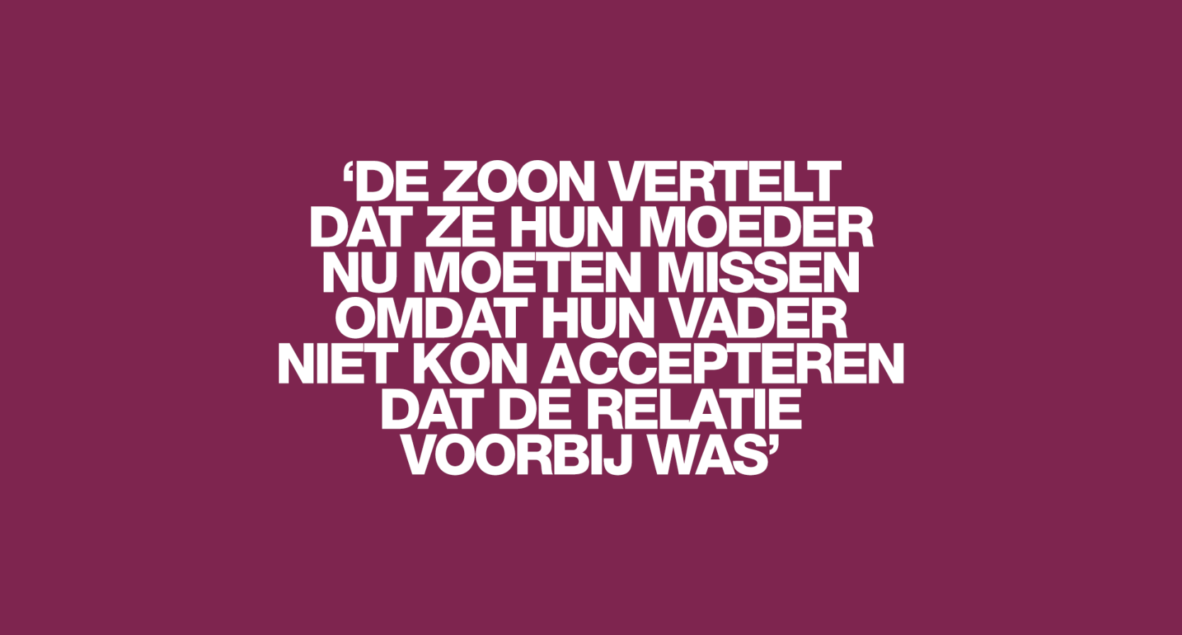 'Hij spreekt zijn vader toe, die wordt verdacht van de moord op z'n moeder: 'Waarom overkomt ons dit?''